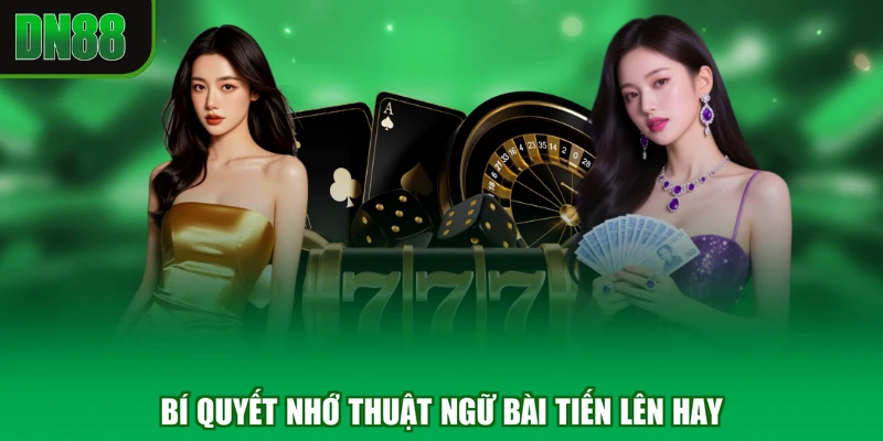 Bí quyết nhớ thuật ngữ bài tiến lên hay