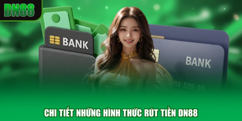 Chi tiết những hình thức rút tiền DN88