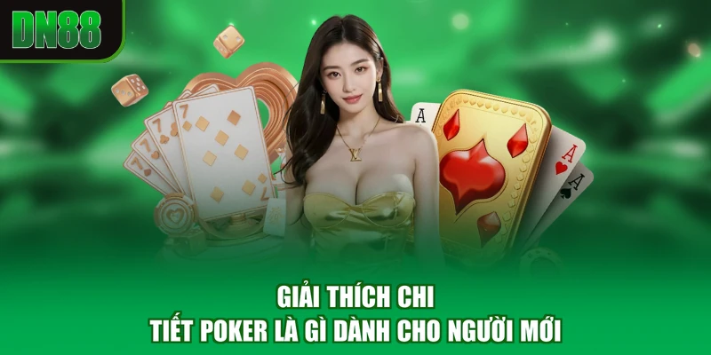 Giải thích chi tiết Poker là gì dành cho người mới