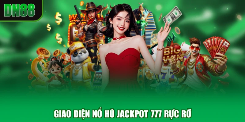 Giao diện Nổ Hũ Jackpot 777 rực rỡ