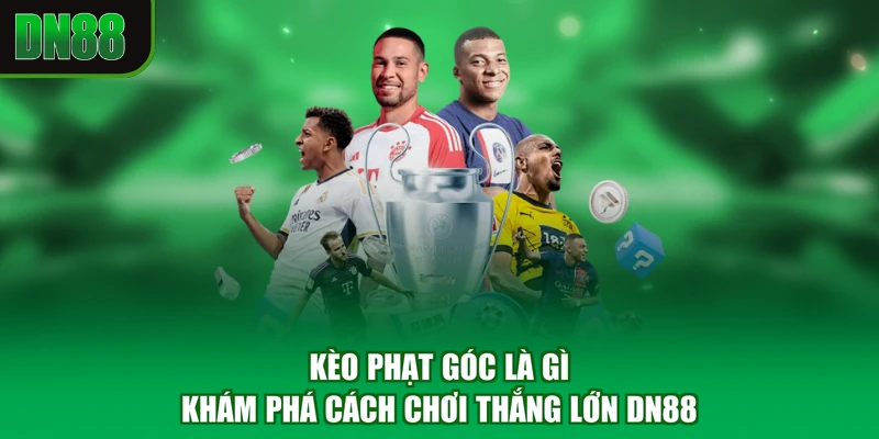 Kèo Phạt Góc Là Gì - Khám Phá Cách Chơi Thắng Lớn DN88