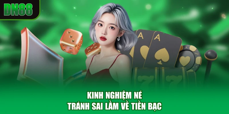 Kinh nghiệm né tránh sai lầm về tiền bạc