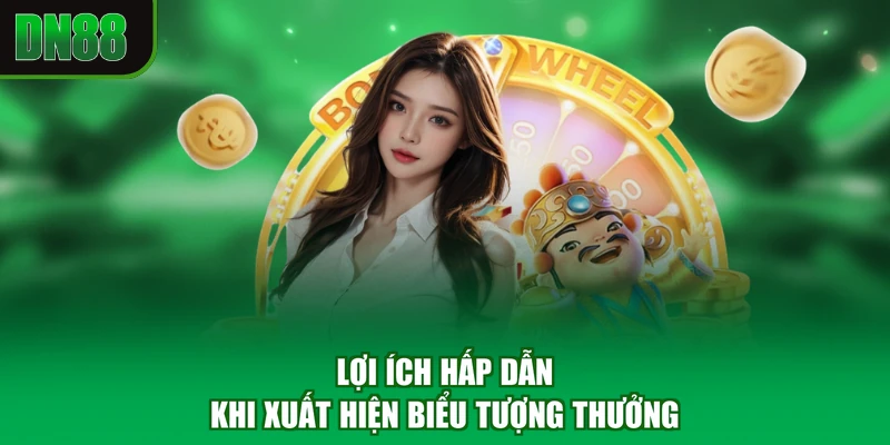 Lợi ích hấp dẫn khi xuất hiện biểu tượng thưởng