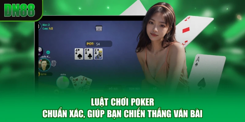 Luật Chơi Poker - Chuẩn Xác, Giúp Bạn Chiến Thắng Ván Bài