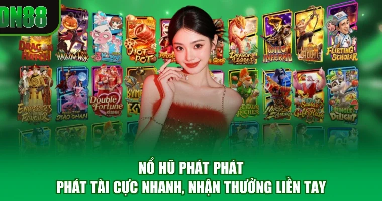 Nổ Hũ Phát Phát - Phát Tài Cực Nhanh, Nhận Thưởng Liền Tay