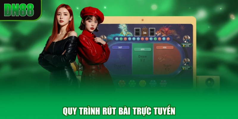 Quy trình rút bài trực tuyến